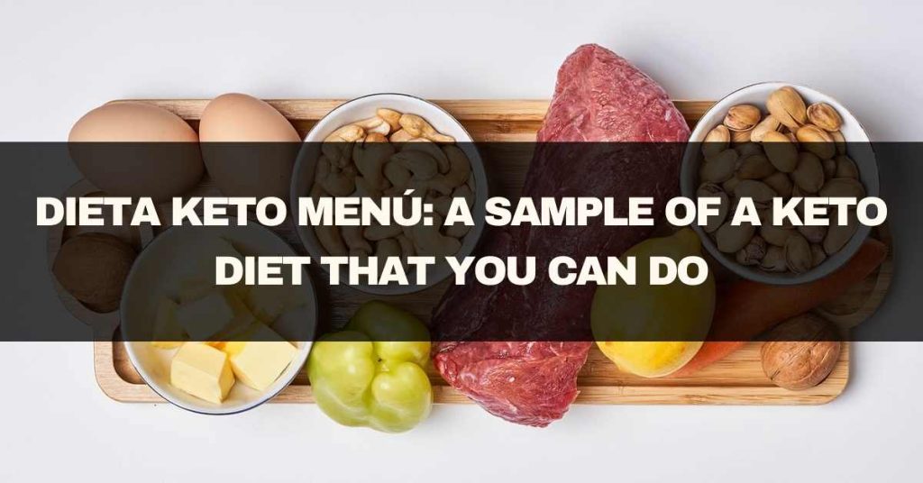 Dieta Keto Menú: A Sample of a Keto Diet that You Can Do