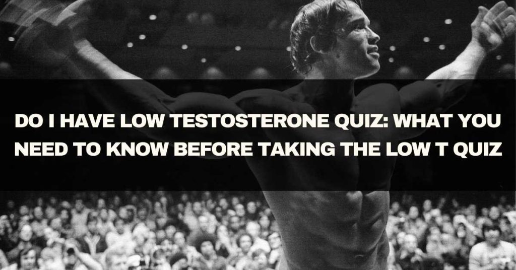 Do I Have Low Testosterone Quiz: What You Need to Know Before Taking the Low T Quiz